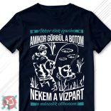 Akkor élek igazán, amikor görbül a botom... (Férfi póló)