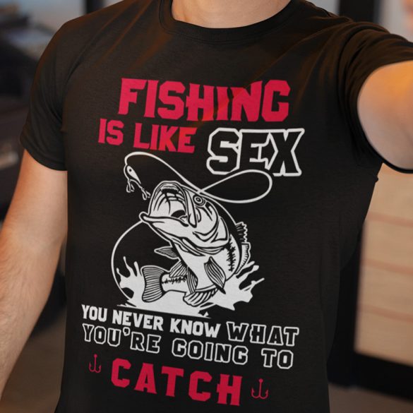 Fishing is like sex... (Férfi póló)