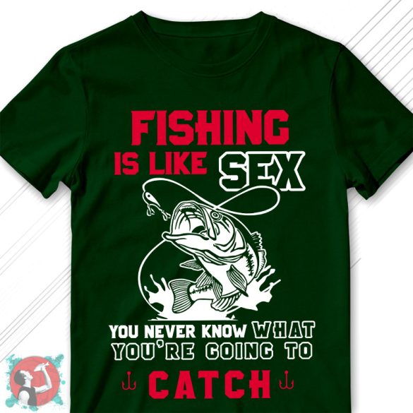 Fishing is like sex... (Férfi póló)