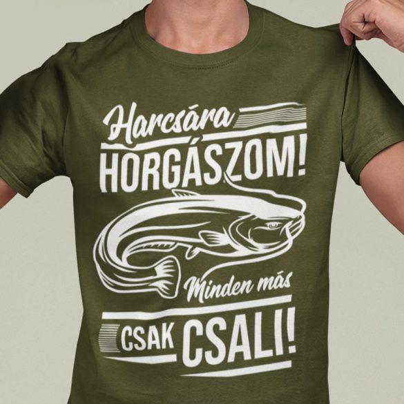 Harcsára horgászom, minden más csak csali! (Férfi póló)