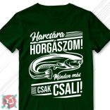 Harcsára horgászom, minden más csak csali! (Férfi póló)