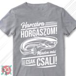 Harcsára horgászom, minden más csak csali! (Férfi póló)