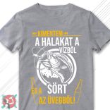 Kimentem a halakat a vízből, és a sört az üvegből! (Férfi póló)