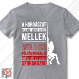 A horgászat olyan, mint a női mellek (Férfi póló)