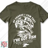 Of course I cum fast... I've got fish to catch! (Férfi póló)