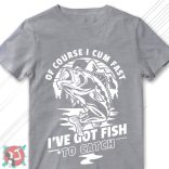 Of course I cum fast... I've got fish to catch! (Férfi póló)