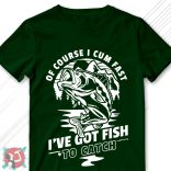 Of course I cum fast... I've got fish to catch! (Férfi póló)