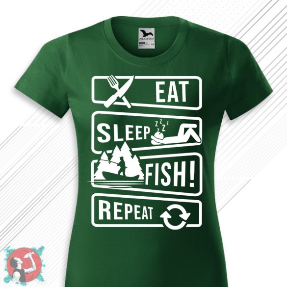 Eat, sleep, fish, repeat! (Női póló)