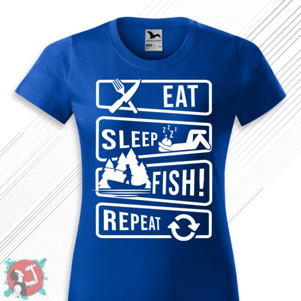 Eat, sleep, fish, repeat! (Női póló)