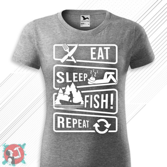 Eat, sleep, fish, repeat! (Női póló)