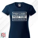 Fish Lives Matter! Catch and release! (Női póló)