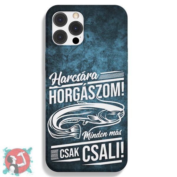 Harcsára horgászom, minden más csak csali! (Telefontok)