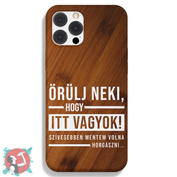   Örülj neki, hogy itt vagyok - szívesebben mentem volna horgászni! (Telefontok)